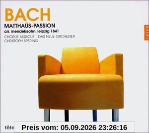 Matthaüs-Passion (arr. Mendelssohn, Leipzig 1841) / Chorus Musicus · Das Neue Orchester · Ch. Spering
