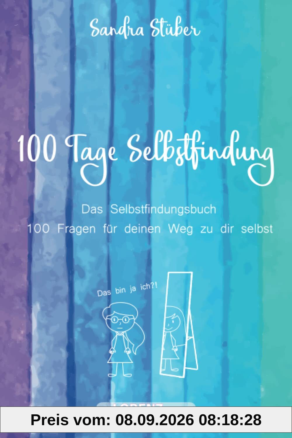 100 Tage Selbstfindung - Das Selbstfindungsbuch mit 100 Fragen für deinen Weg zu Dir selbst