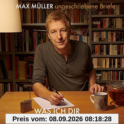 Max Müller - Was ich dir noch sagen wollte - ungeschriebene Briefe (CD+Buch)