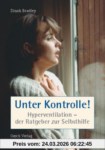 Unter Kontrolle!: Hyperventilation - der Ratgeber zur Selbsthilfe