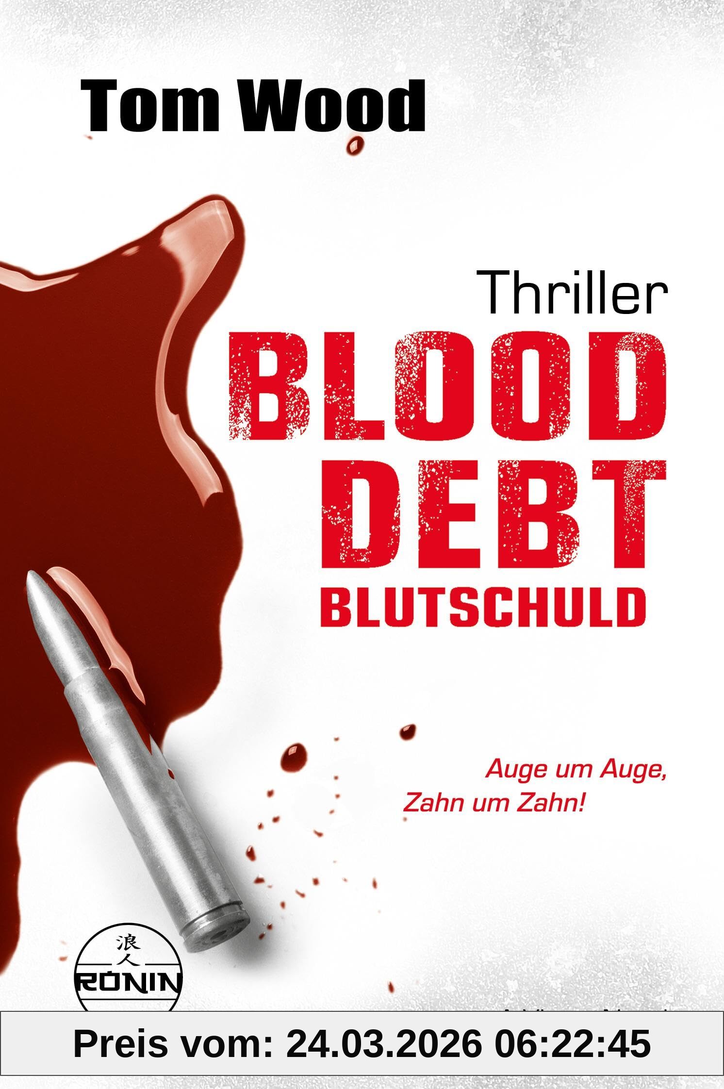 Blood Debt - Blutschuld. Auge um Auge, Zahn um Zahn.: Ein Victor-Thriller von Tom Wood