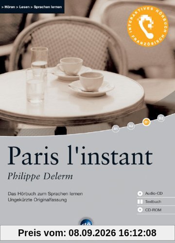 Paris l'instant: Das Hörbuch zum Sprachen lernen - Ungekürzte Originalfassung. Niveau B1