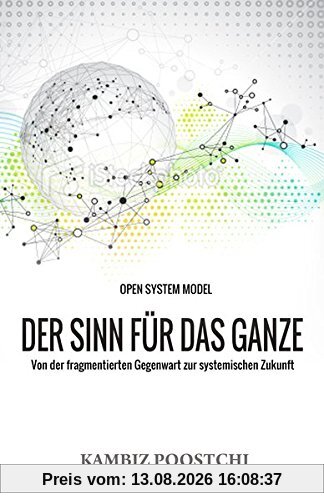Der Sinn für das Ganze: Von der fragmentierten Gegenwart zur systemischen Zukunft