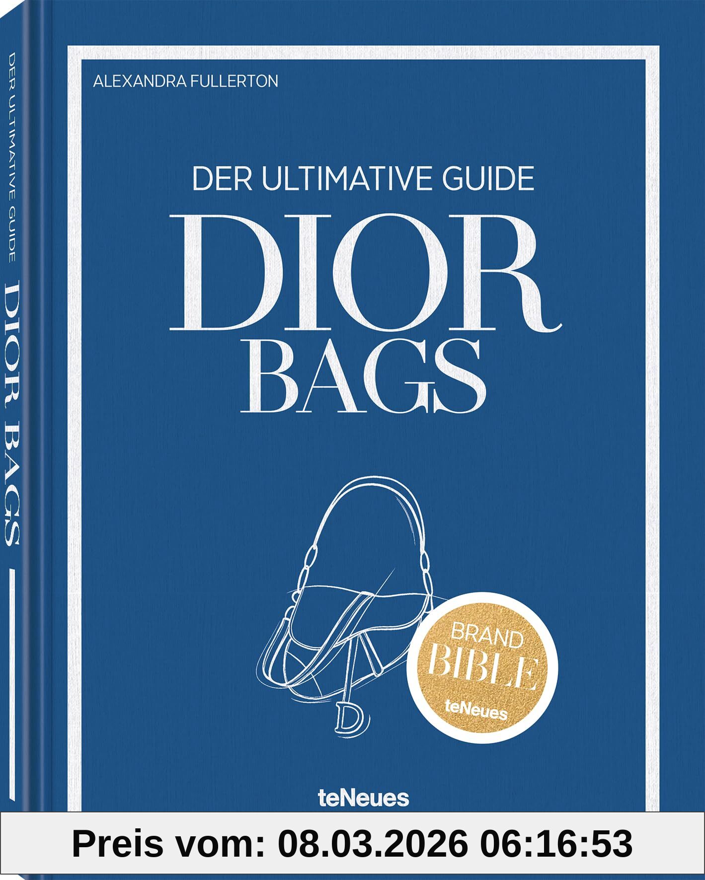 Alexandra Fullerton The Ultimate Guide To Dior Bags (Brand Bible)