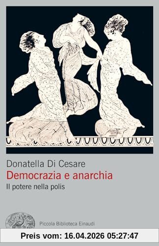 Democrazia e anarchia. Il potere nella polis (Piccola biblioteca Einaudi. Big)