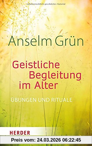 Geistliche Begleitung im Alter: Übungen und Rituale
