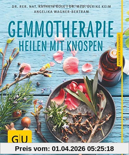 Gemmotherapie: Die neue Pflanzenmedizin (GU Ratgeber Gesundheit)