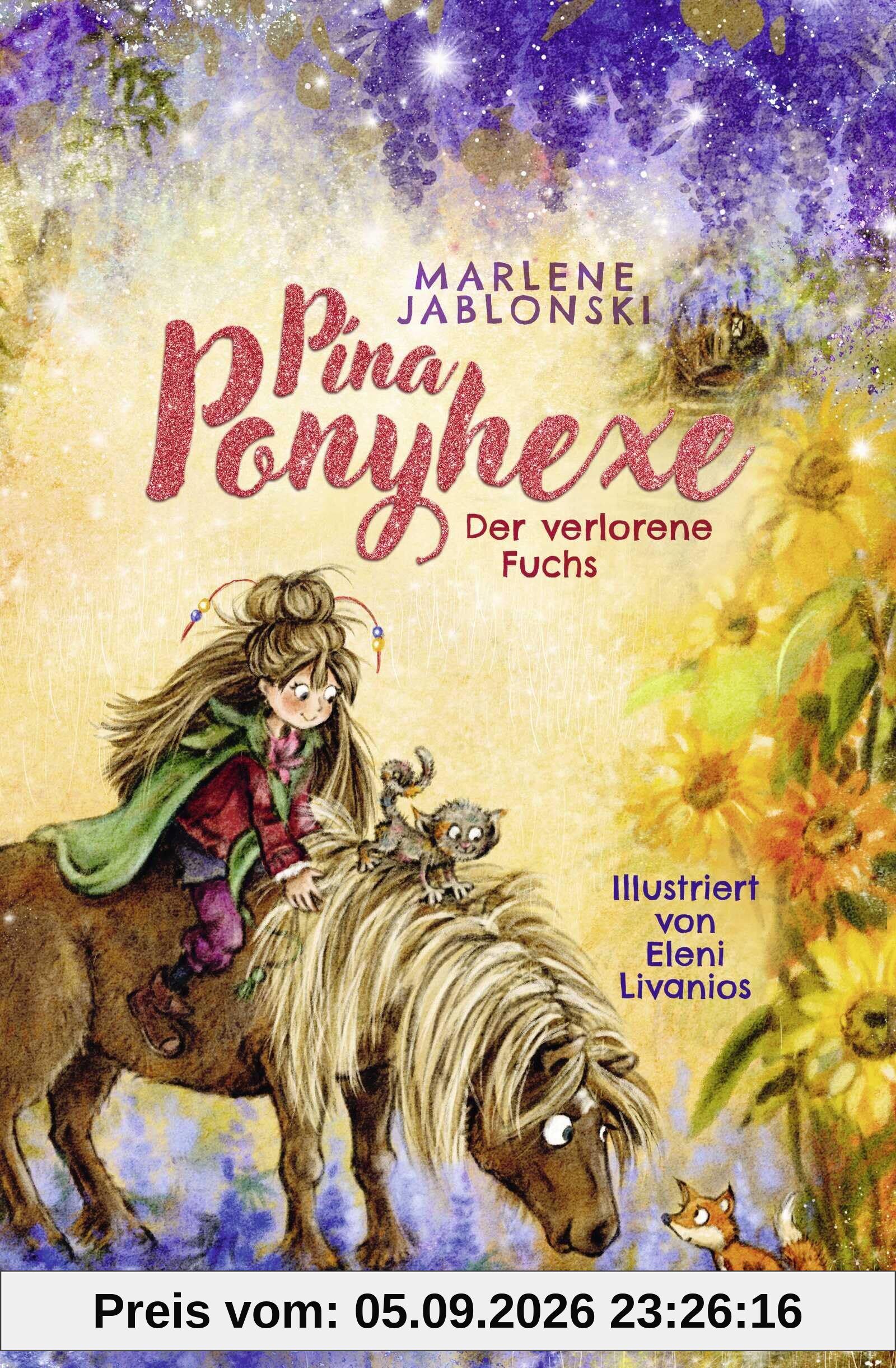 Pina Ponyhexe – Der verlorene Fuchs: Zauberhafte Ponygeschichte mit einer frechen Hexe │ Kinderroman ab 8 Jahren
