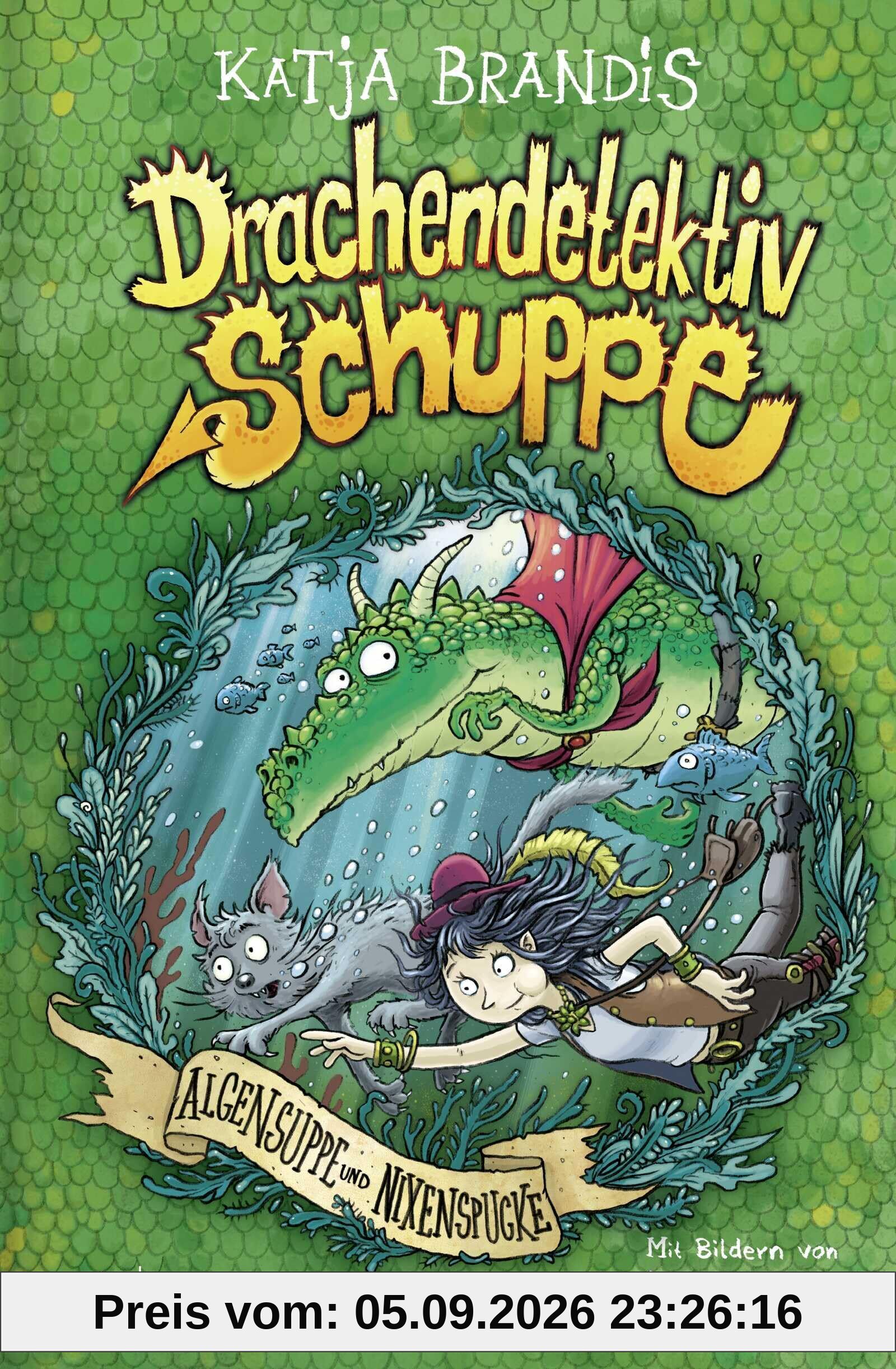 Drachendetektiv Schuppe - Algensuppe und Nixenspucke