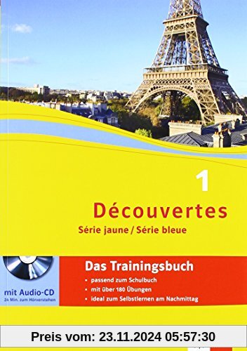 Découvertes Série jaune, Série bleue: Das Trainingsbuch mit Audio-CD (ab Klasse 6 oder ab Klasse 7) 1. Lernjahr