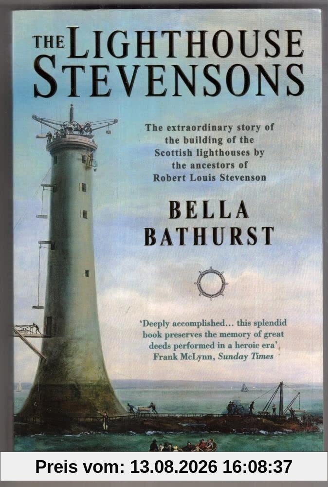 The Lighthouse Stevensons: The extraordinary story of the building of the Scottish lighthouses by the ancestors of Robert Louis Stevenson