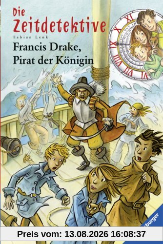 Die Zeitdetektive 14: Francis Drake, Pirat der Königin: Ein Krimi aus der Zeit der Seefahrer