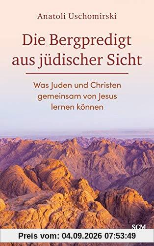 Die Bergpredigt aus jüdischer Sicht: Was Juden und Christen gemeinsam von Jesus lernen können