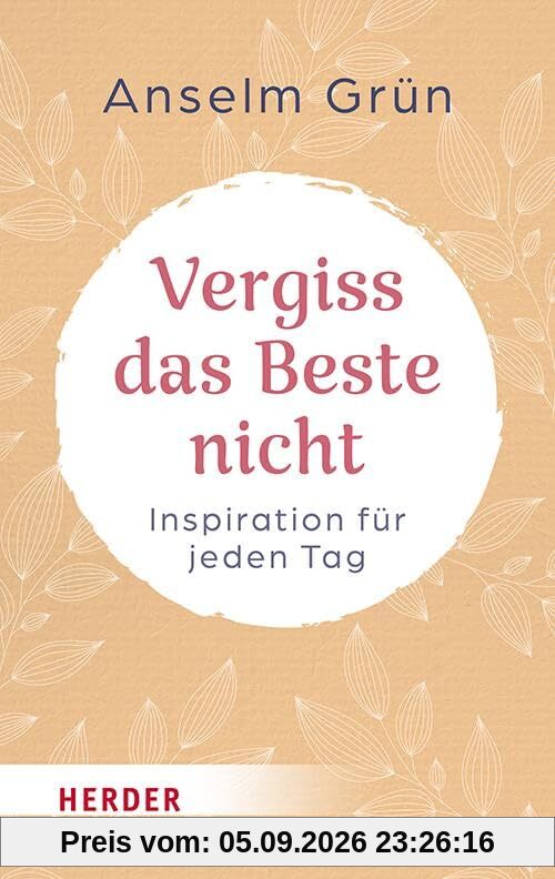 Vergiss das Beste nicht: Inspiration für jeden Tag (HERDER spektrum)