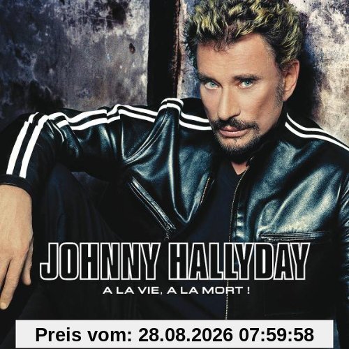 Johnny Hallyday A La Vie A La Mort!