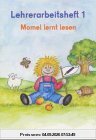 Die Fibel - Momel. Ein sprachpädagogisch orientierter Leselehrgang / Momel lernt lesen: Lehrerarbeitsheft 1. Mit Theorieteil und Kopiervorlagen