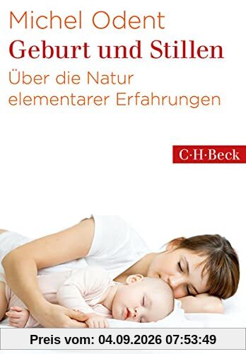 Geburt und Stillen: Über die Natur elementarer Erfahrungen (Beck Paperback)