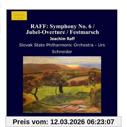 Urs Schneider Raff, Symphony No. 6 / Jubel-Overture / Festmarsch