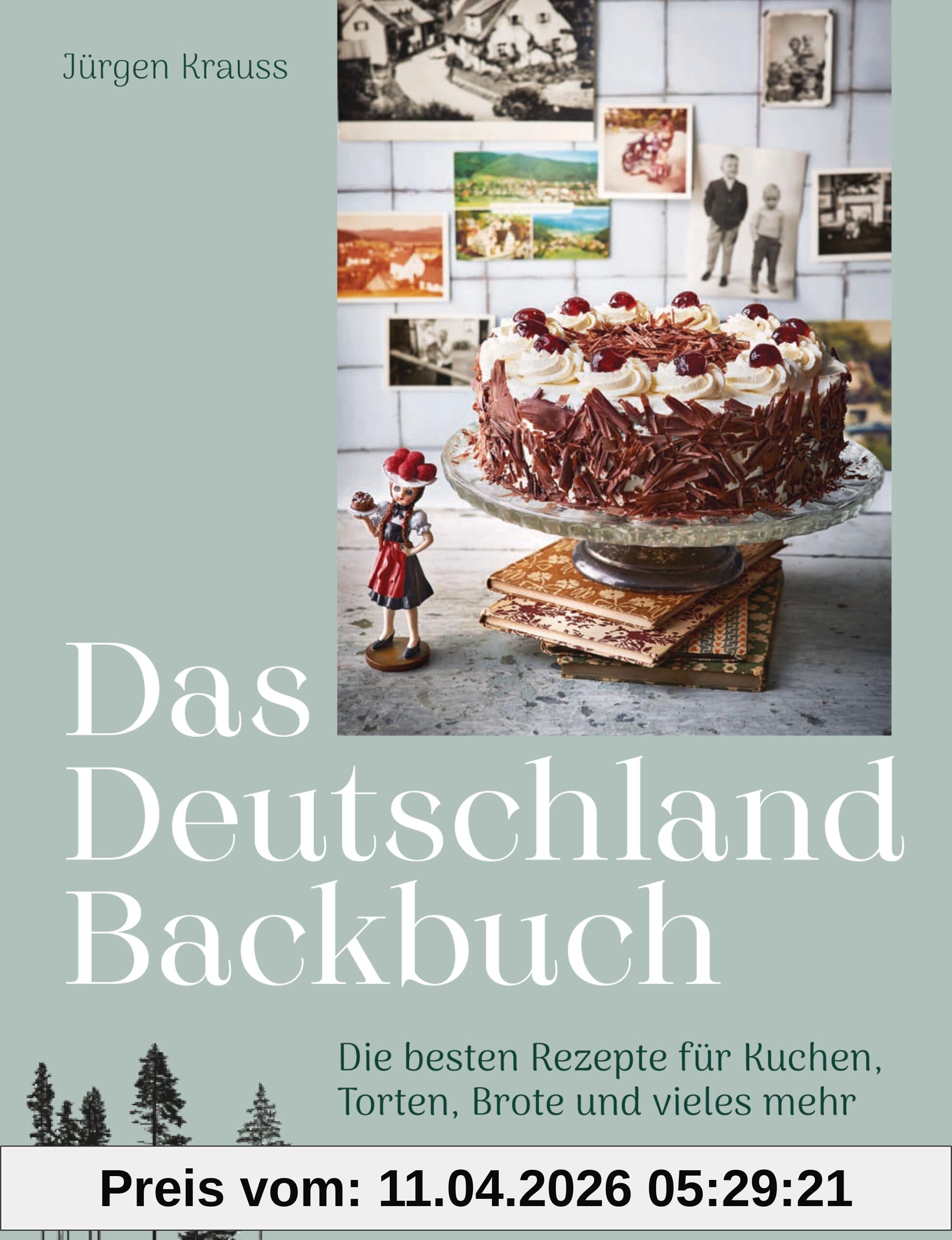 Das Deutschland-Backbuch: Die besten Rezepte für Kuchen, Torten, Brote & vieles mehr - Wunderschönes Backbuch mit Familienrezepten für alle deutschen Backklassiker