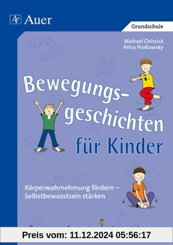 Bewegungsgeschichten für Kinder: Körperwahrnehmung fördern - Selbstbewusstsein stärken (1. bis 4. Klasse)