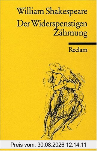 Der Widerspenstigen Zähmung.