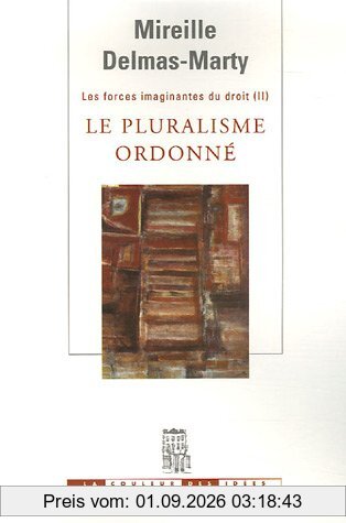 Les forces imaginantes du droit. Vol. 2. Le pluralisme ordonné