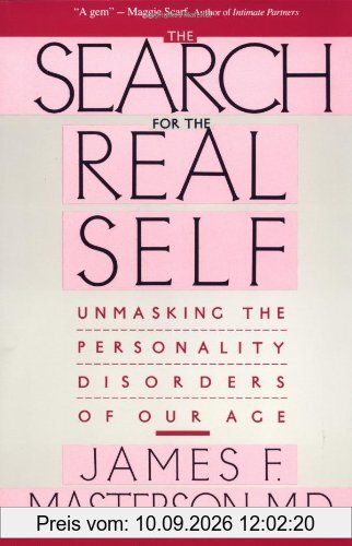 Search For The Real Self: Unmasking The Personality Disorders Of Our Age