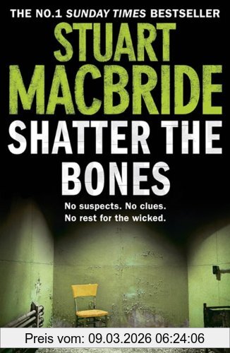 Stuart MacBride Shatter The Bones (Logan Mcrae)