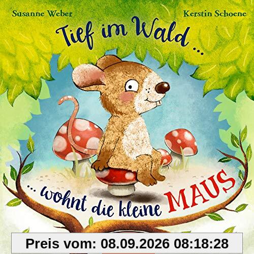 Tief im Wald: ... wohnt die kleine Maus