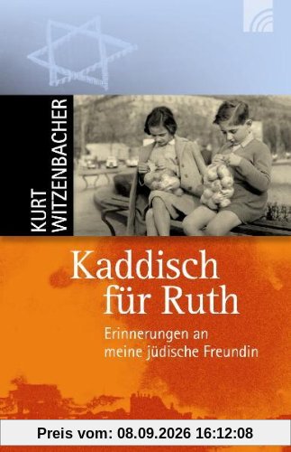 Kaddisch für Ruth. Erinnerungen an meine jüdische Freundin