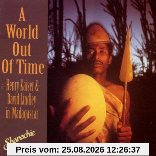 Kaiser, Henry+Lindley, David A World Out Of Time Vol. 1