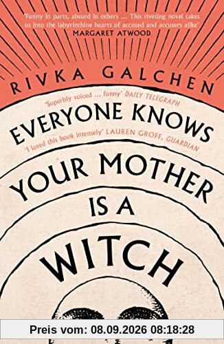 Everyone Knows Your Mother is a Witch: a Guardian Best Book of 2021 – ‘Riveting’ Margaret Atwood