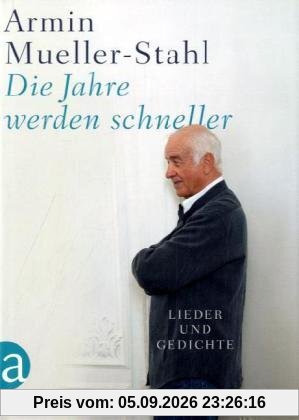 Die Jahre werden schneller: Lieder und Gedichte