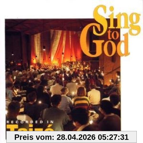Various Gesänge Aus Taize, Sing To God (Aufnahme Aus Der Kirche Der Versöhnung Von Taize)