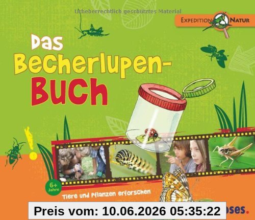 Das Becherlupen-Buch: Tiere und Pflanzen erforschen