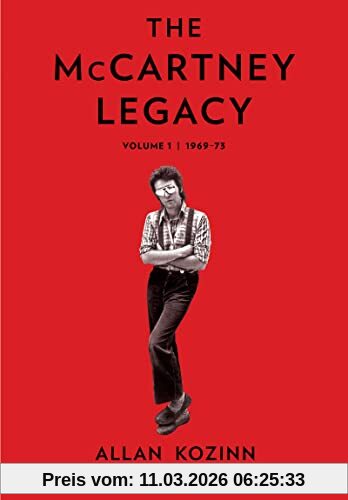 Allan Kozinn The McCartney Legacy, Volume 1, 1969 – 73
