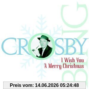 Bing Crosby I Wish You A Merry Christmas