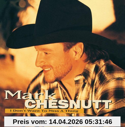 Mark Chesnutt I Dont Want To Miss A Thing