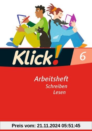 Klick! Deutsch - Westliche Bundesländer: 6. Schuljahr - Schreiben und Lesen: Arbeitsheft mit Lösungen