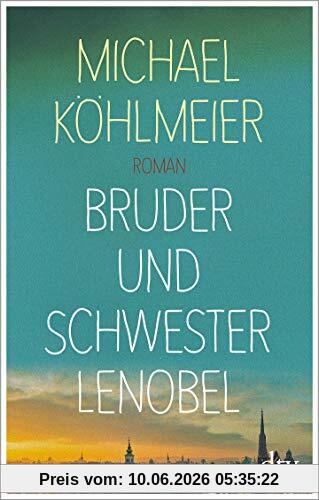 Bruder und Schwester Lenobel: Roman
