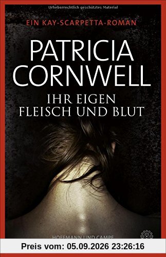 Ihr eigen Fleisch und Blut: Ein Kay-Scarpetta-Roman