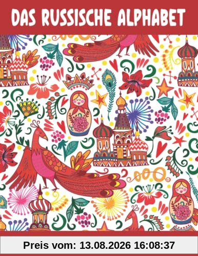 Das Russische Alphabet - Russisch Schreiben und Lernen: Die russische Sprache für Anfänger und Kinder - Übungsheft mit Großen und Kleinen Kyrillisch Russischen Buchstaben zum Nachschreiben