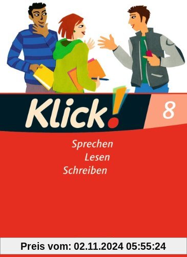 Klick! Deutsch - Westliche Bundesländer: 8. Schuljahr - Sprechen, Lesen, Schreiben: Schülerbuch