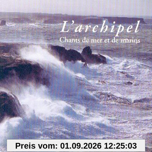 L'archipel Chants De Mer Et De Marin