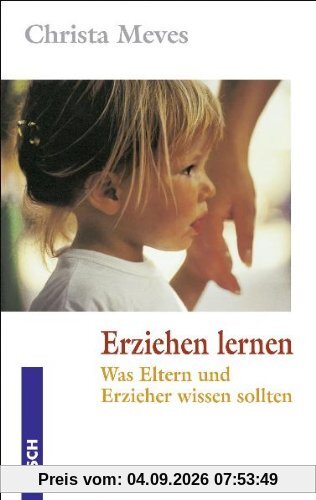 Erziehen lernen. Was Eltern und Erzieher wissen sollten