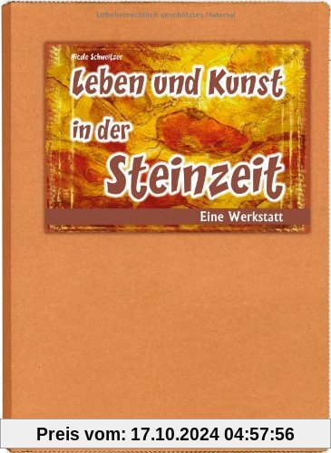 Leben und Kunst in der Steinzeit. Eine Werkstatt