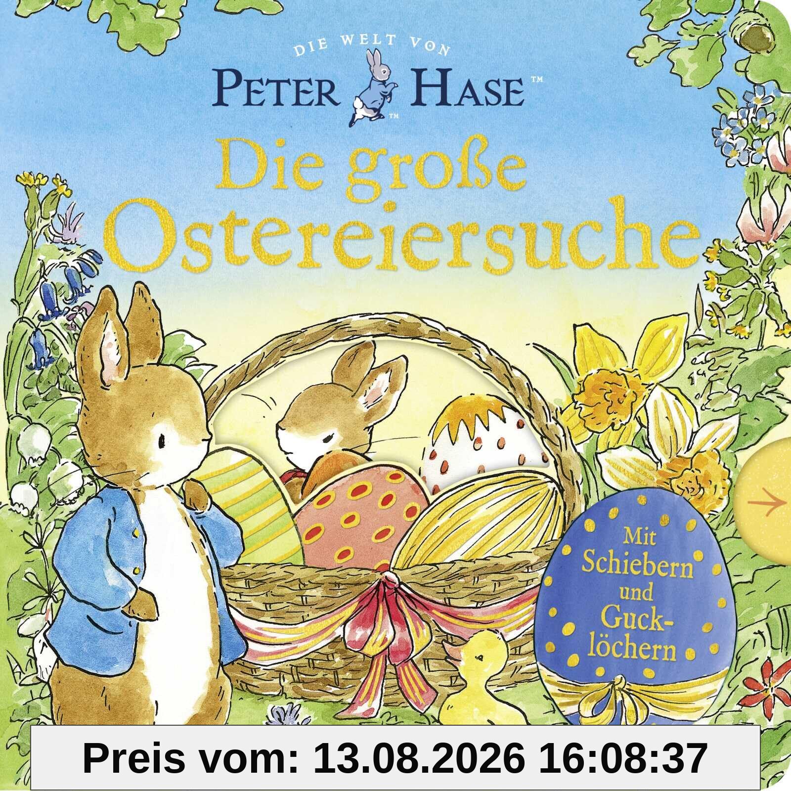 Die Welt von Peter Hase Die große Ostereiersuche: Pappbilderbuch mit Schiebern und Gucklöchern für Kinder ab 3 Jahren Das perfekte Geschenk zu Ostern