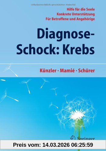Alfred Künzler Diagnose-Schock, Krebs, Hilfe Für Die Seele - Konkrete Unterstützung - Für Betroffene Und Angehörige