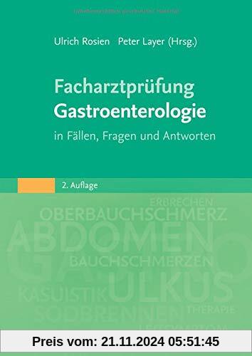 Facharztprüfung Gastroenterologie: in Fällen, Fragen und Antworten