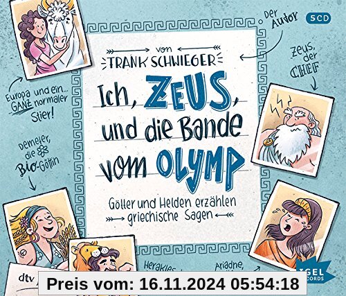 Ich, Zeus, und die Bande vom Olymp: Götter und Helden erzählen griechische Sagen